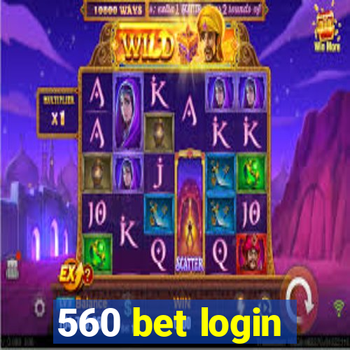 560 bet login